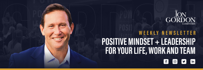 Jon Gordon Weekly Newsletter